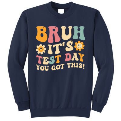 Bruh It’S Test Day You Got This Testing Day Teacher Sweatshirt