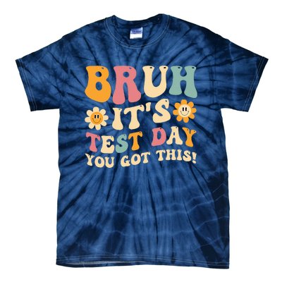 Bruh It’S Test Day You Got This Testing Day Teacher Tie-Dye T-Shirt