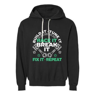 Build It Tune It Race It Break It Fix It Repeat Motorsport Garment-Dyed Fleece Hoodie