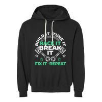 Build It Tune It Race It Break It Fix It Repeat Motorsport Garment-Dyed Fleece Hoodie