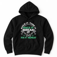Build It Tune It Race It Break It Fix It Repeat Motorsport Hoodie