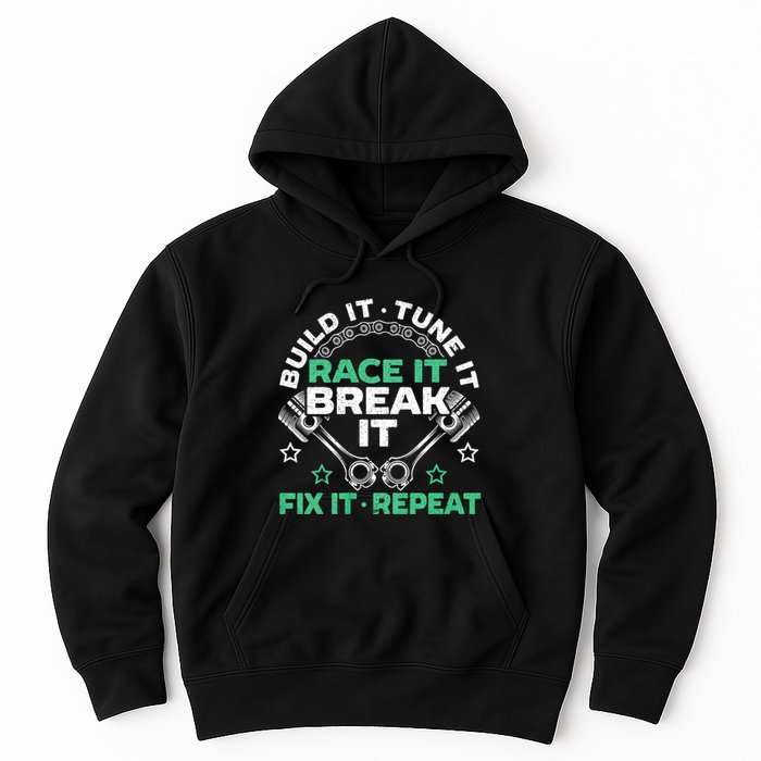 Build It Tune It Race It Break It Fix It Repeat Motorsport Hoodie