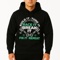 Build It Tune It Race It Break It Fix It Repeat Motorsport Hoodie