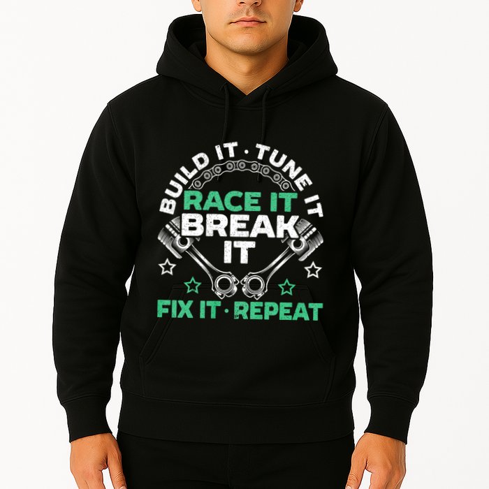 Build It Tune It Race It Break It Fix It Repeat Motorsport Hoodie
