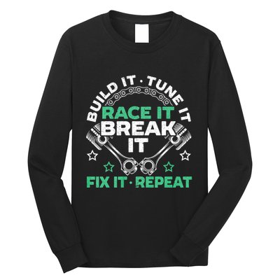 Build It Tune It Race It Break It Fix It Repeat Motorsport Long Sleeve Shirt