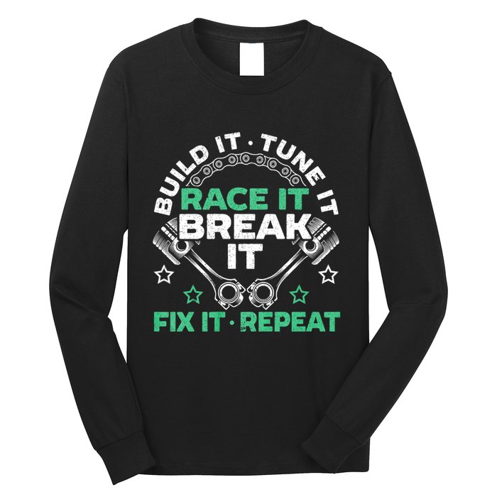 Build It Tune It Race It Break It Fix It Repeat Motorsport Long Sleeve Shirt