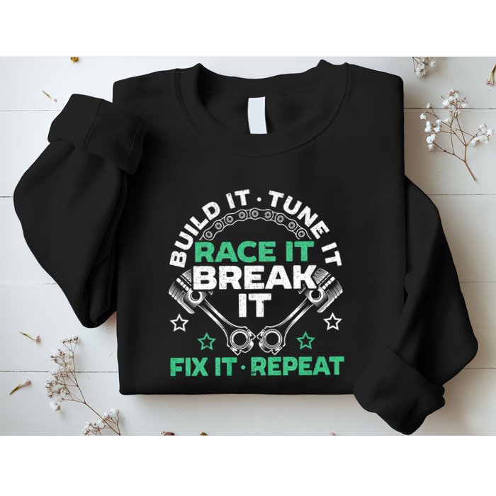 Build It Tune It Race It Break It Fix It Repeat Motorsport Sweatshirt