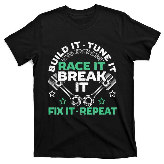 Build It Tune It Race It Break It Fix It Repeat Motorsport T-Shirt