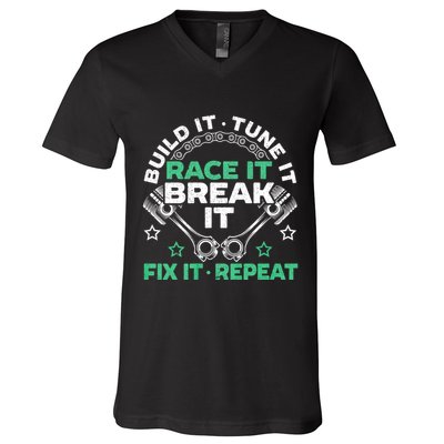 Build It Tune It Race It Break It Fix It Repeat Motorsport V-Neck T-Shirt
