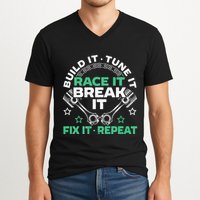 Build It Tune It Race It Break It Fix It Repeat Motorsport V-Neck T-Shirt