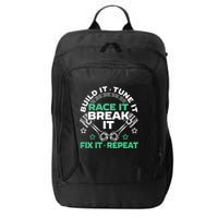 Build It Tune It Race It Break It Fix It Repeat Motorsport City Backpack
