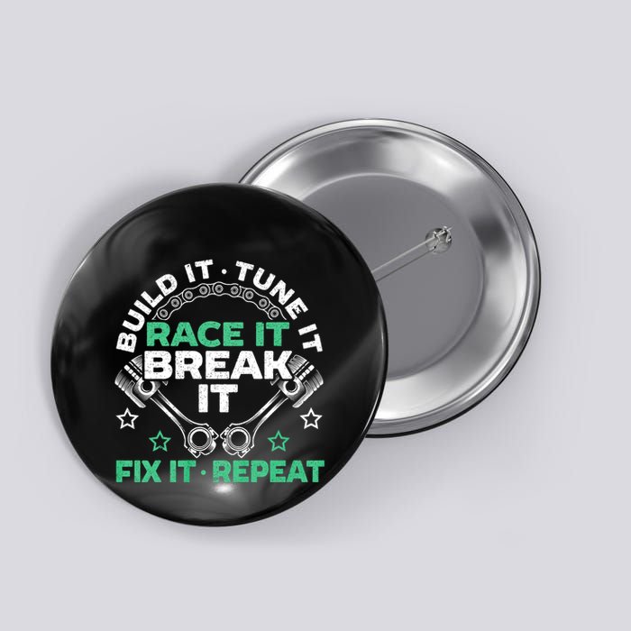 Build It Tune It Race It Break It Fix It Repeat Motorsport Button