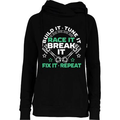 Build It Tune It Race It Break It Fix It Repeat Motorsport Womens Funnel Neck Pullover Hood
