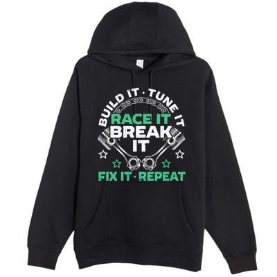 Build It Tune It Race It Break It Fix It Repeat Motorsport Premium Pullover Hoodie