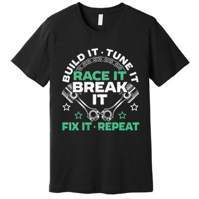 Build It Tune It Race It Break It Fix It Repeat Motorsport Premium T-Shirt