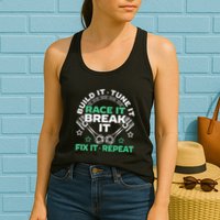 Build It Tune It Race It Break It Fix It Repeat Motorsport Womens Tank Top