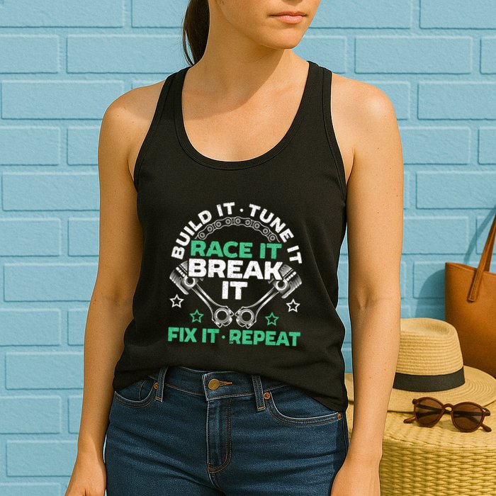Build It Tune It Race It Break It Fix It Repeat Motorsport Womens Tank Top