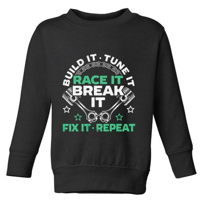Build It Tune It Race It Break It Fix It Repeat Motorsport Toddler Sweatshirt