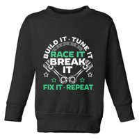 Build It Tune It Race It Break It Fix It Repeat Motorsport Toddler Sweatshirt