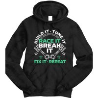 Build It Tune It Race It Break It Fix It Repeat Motorsport Tie Dye Hoodie