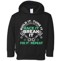 Build It Tune It Race It Break It Fix It Repeat Motorsport Toddler Hoodie