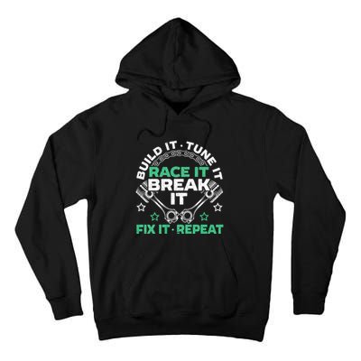 Build It Tune It Race It Break It Fix It Repeat Motorsport Tall Hoodie