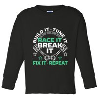 Build It Tune It Race It Break It Fix It Repeat Motorsport Toddler Long Sleeve Shirt