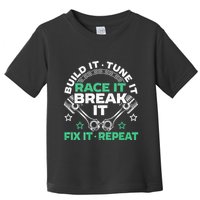 Build It Tune It Race It Break It Fix It Repeat Motorsport Toddler T-Shirt