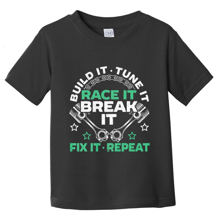 Build It Tune It Race It Break It Fix It Repeat Motorsport Toddler T-Shirt