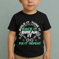 Build It Tune It Race It Break It Fix It Repeat Motorsport Toddler T-Shirt