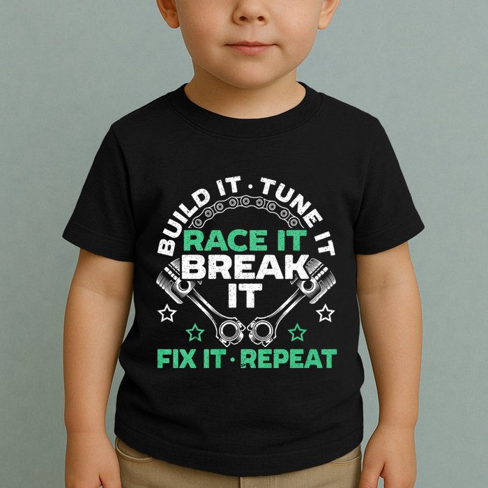 Build It Tune It Race It Break It Fix It Repeat Motorsport Toddler T-Shirt