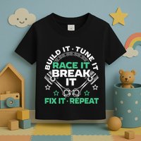 Build It Tune It Race It Break It Fix It Repeat Motorsport Toddler T-Shirt