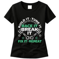 Build It Tune It Race It Break It Fix It Repeat Motorsport Womens T-Shirt