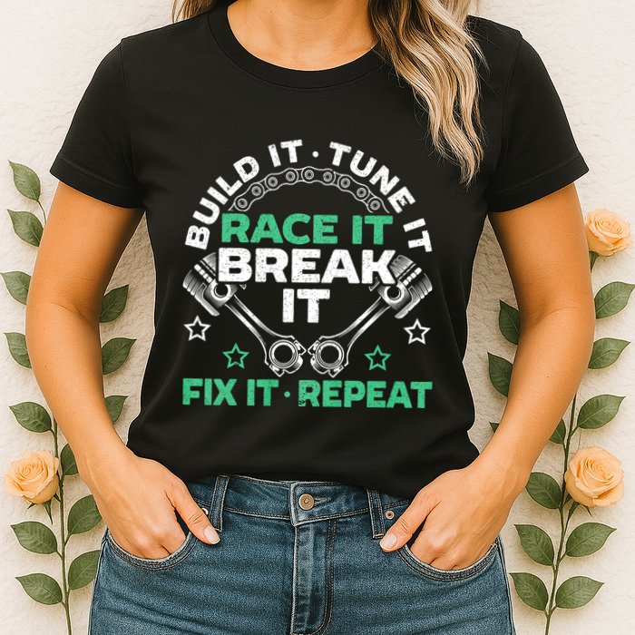Build It Tune It Race It Break It Fix It Repeat Motorsport Womens T-Shirt
