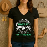 Build It Tune It Race It Break It Fix It Repeat Motorsport Women's V-Neck T-Shirt