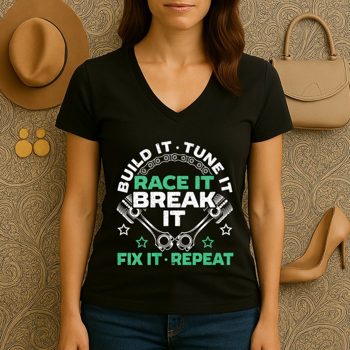 Build It Tune It Race It Break It Fix It Repeat Motorsport Women's V-Neck T-Shirt