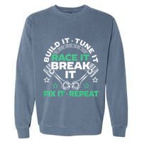 Build It Tune It Race It Break It Fix It Repeat Motorsport Garment-Dyed Sweatshirt