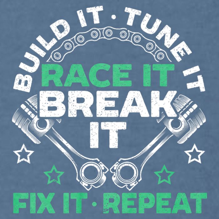 Build It Tune It Race It Break It Fix It Repeat Motorsport Garment-Dyed Sweatshirt