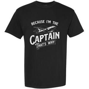 Because IM The Captain ThatS Why Aircraft Airline Garment-Dyed Heavyweight T-Shirt