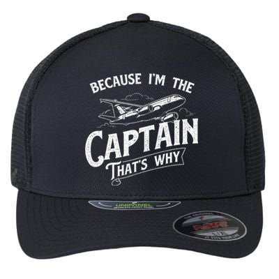 Because IM The Captain ThatS Why Aircraft Airline Flexfit Unipanel Trucker Cap