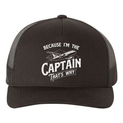 Because IM The Captain ThatS Why Aircraft Airline Yupoong Adult 5-Panel Trucker Hat