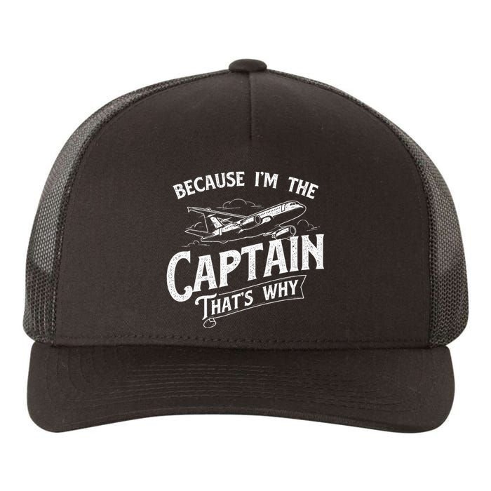 Because IM The Captain ThatS Why Aircraft Airline Yupoong Adult 5-Panel Trucker Hat