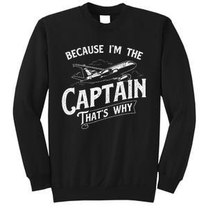 Because IM The Captain ThatS Why Aircraft Airline Sweatshirt