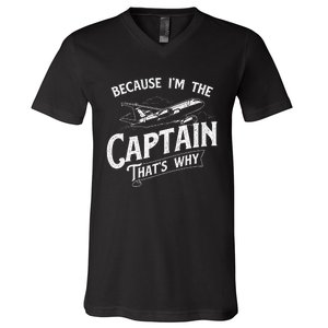 Because IM The Captain ThatS Why Aircraft Airline V-Neck T-Shirt