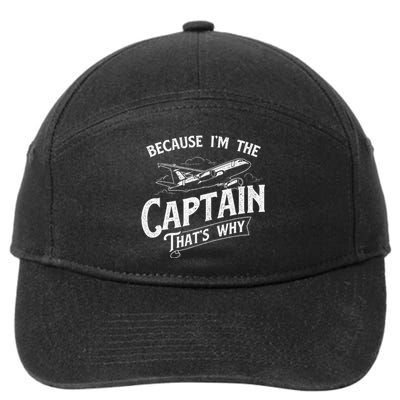 Because IM The Captain ThatS Why Aircraft Airline 7-Panel Snapback Hat