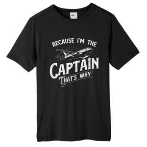 Because IM The Captain ThatS Why Aircraft Airline Tall Fusion ChromaSoft Performance T-Shirt