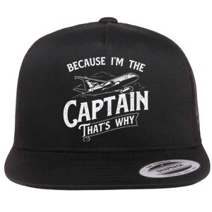 Because IM The Captain ThatS Why Aircraft Airline Flat Bill Trucker Hat