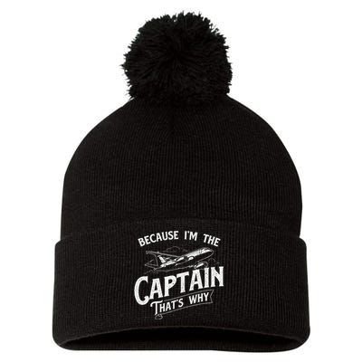 Because IM The Captain ThatS Why Aircraft Airline Pom Pom 12in Knit Beanie