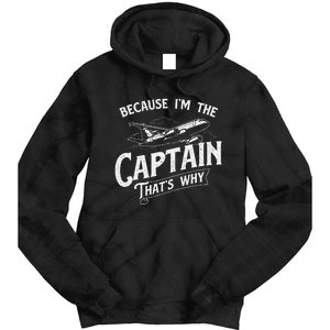 Because IM The Captain ThatS Why Aircraft Airline Tie Dye Hoodie