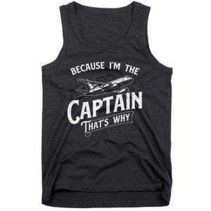 Because IM The Captain ThatS Why Aircraft Airline Tank Top